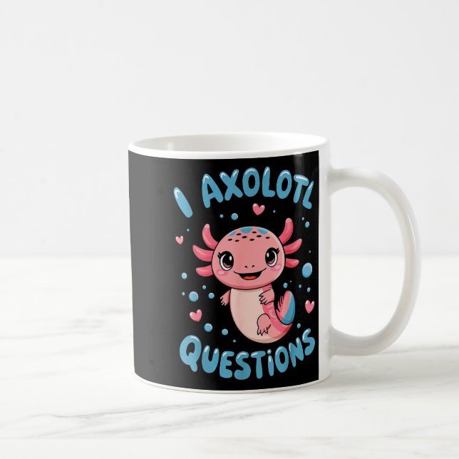 Girl I Axolotl Questions Funny Cute Graphic Tees  Coffee Mug (Right)
