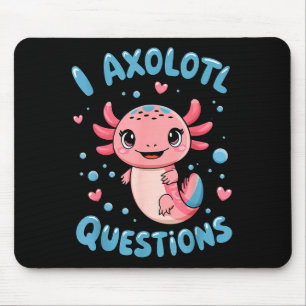 Girl I Axolotl Questions Funny Cute Graphic Tees  Mouse Mat