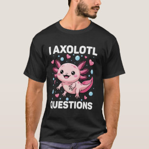 Girl I Axolotl Questions Outfit Cute Kids T-Shirt