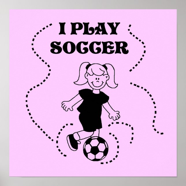 Girl I Play Soccer T-shirts and Gifts Poster (Front)
