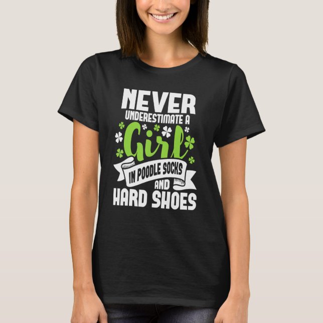 Girl In Poodle Socks  Irish Dancer Ceili Reel Danc T-Shirt (Front)