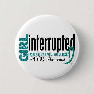 Girl Interrupted 1 PCOS 6 Cm Round Badge