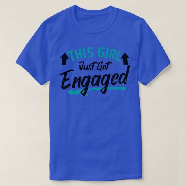 Girl Just Got Engaged Design Engagement Announceme T-Shirt (Design Front)