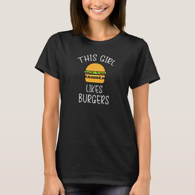 Girl Likes Hamburgers Fast Food Chef Burger   T-Shirt (Front)