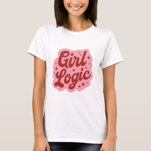 Girl logic T-Shirt