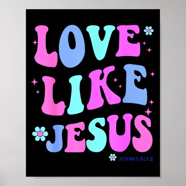 Girl Love Like Jesus Cute Christian Teen Women God Poster (Front)