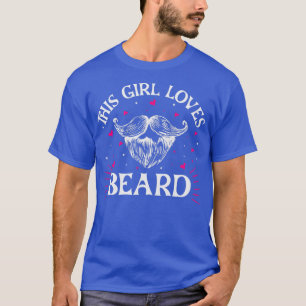 Girl Loves Beard Hipster Friend Love Partner Look T-Shirt