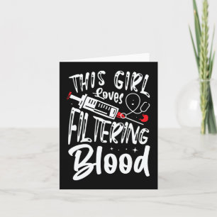 Girl Loves Filtering Blood Kidney Dialysis Nurse  Card