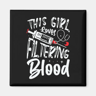 Girl Loves Filtering Blood Kidney Dialysis Nurse  Magnet