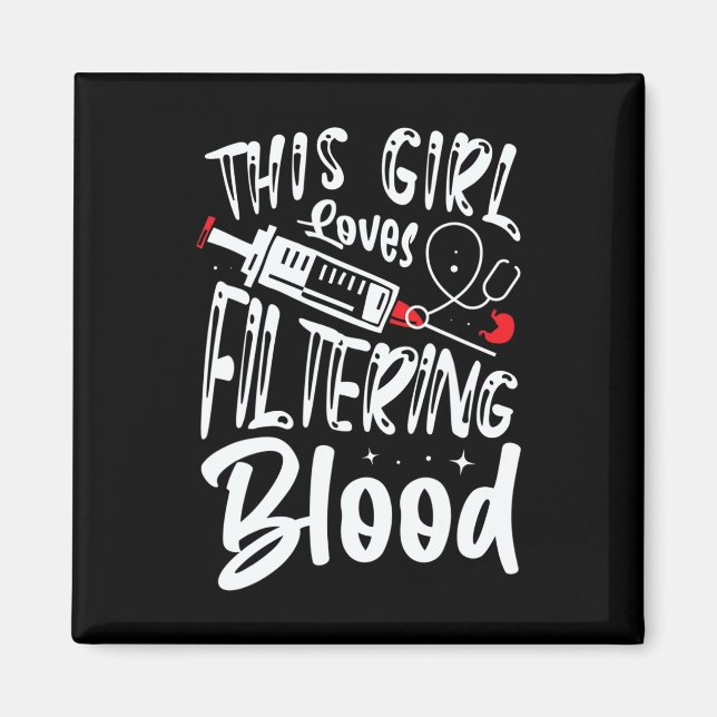 Girl Loves Filtering Blood Kidney Dialysis Nurse  Magnet (Front)