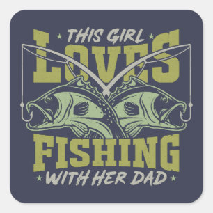 Girl Loves Fishing With Her Dad Fishing Dad quote Square Sticker