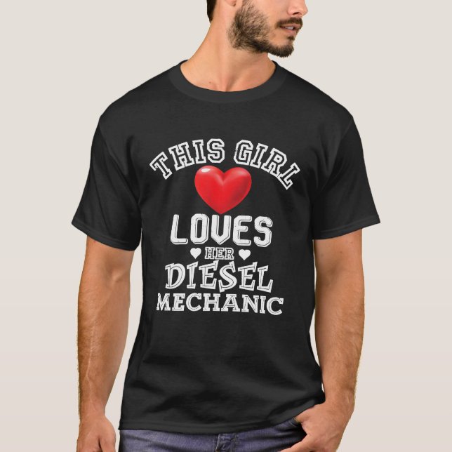 Girl Loves Her Diesel Mechanic Wife Girlfriend Tru T-Shirt (Front)