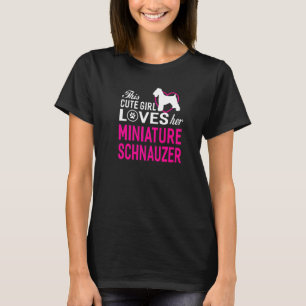 Girl Loves Her Miniature Schnauzer Dog Women Gift T-Shirt