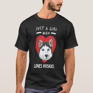 Girl Loves Huskies Siberian Husky Sibe Owner Dog P T-Shirt