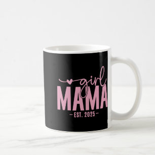 Girl Mama Est 2025 Pregnancy Reveal Mom To Be New Coffee Mug