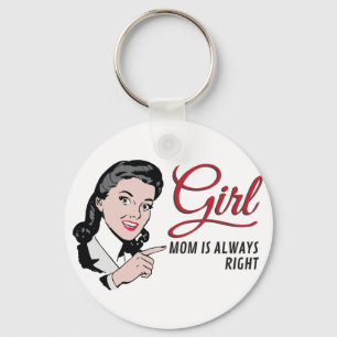Girl - Mom is always right. Key Ring