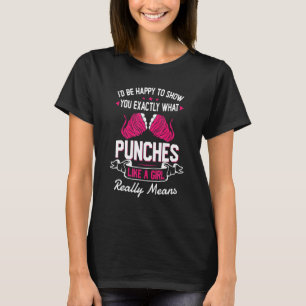 Girl Muay Thai Fighter   Punches Like A Girl Reall T-Shirt