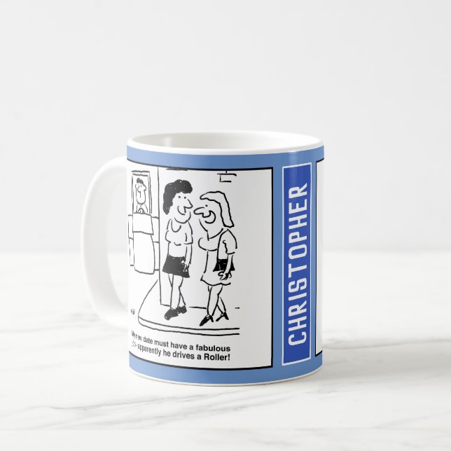 Girl on a Blind Date Say Boyfriend Drives a Roller Coffee Mug (Front Left)