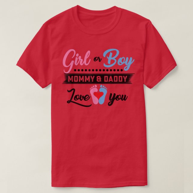 Girl or Boy Mommy and Daddy Love You Gender Reveal T-Shirt (Design Front)