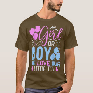 Girl Or Boy We Love Our Little Toy Funny Gender Re T-Shirt