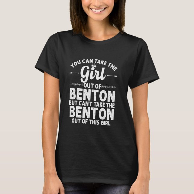 Girl Out Of Benton Ar Arkansas  Funny Home Roots U T-Shirt (Front)