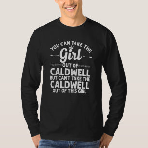 Girl Out Of Caldwell Tx Texas Funny Home Roots Us T-Shirt