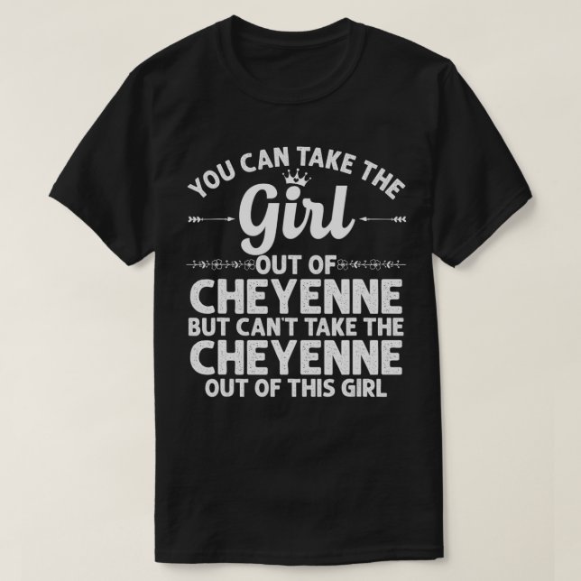 Girl Out Of CHEYENNE WY WYOMING Gift Funny Home Ro T-Shirt (Design Front)