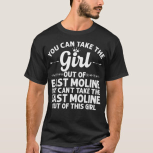 Girl Out Of EAST MOLINE IL ILLINOIS Gift Funny Hom T-Shirt