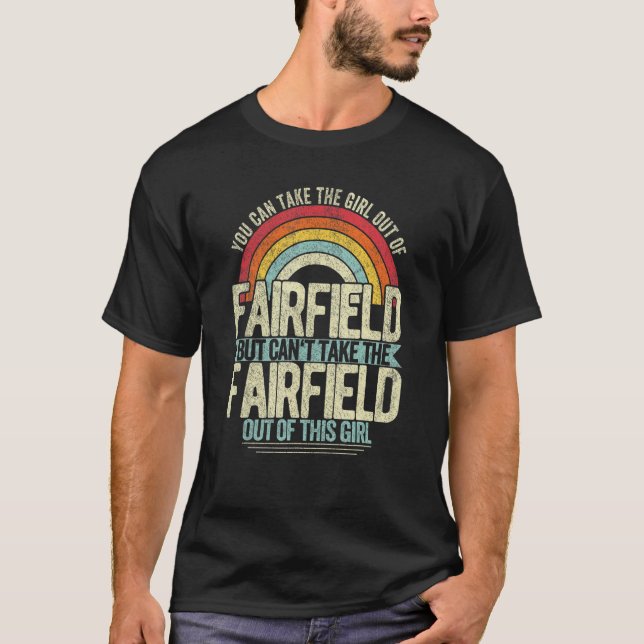 Girl Out Of Fairfield California Hometown Home Fai T-Shirt (Front)