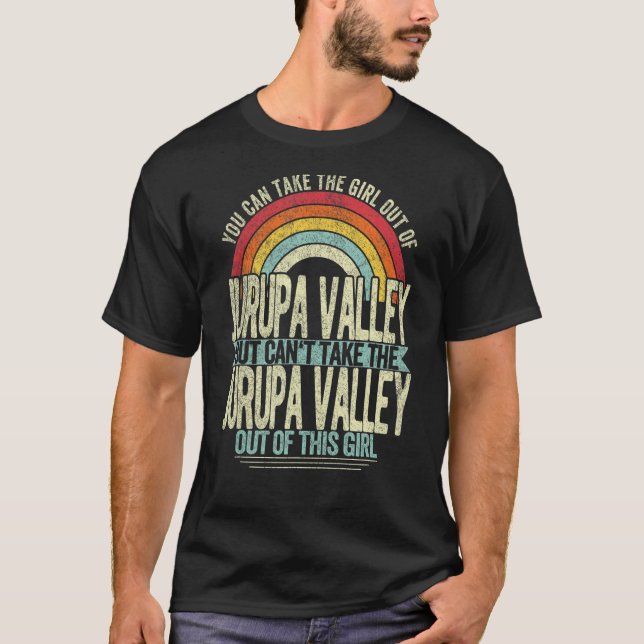 Girl Out Of Jurupa Valley Hometown Home Jurupa Val T-Shirt (Front)
