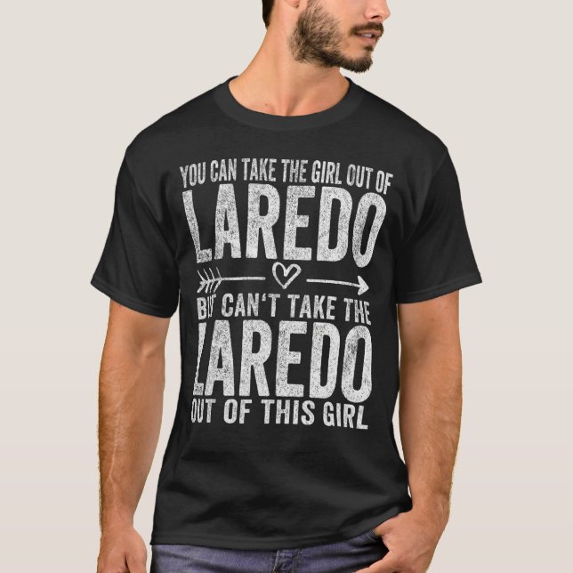Girl Out Of Laredo Texas Hometown Home Laredo T-Shirt (Front)