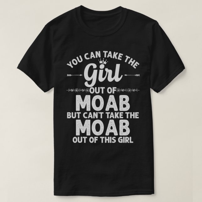 Girl Out Of MOAB UT UTAH Gift Funny Home Roots USA T-Shirt (Design Front)