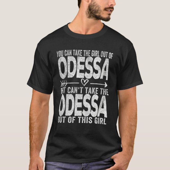 Girl Out Of Odessa Texas Hometown Home Odessa T-Shirt (Front)
