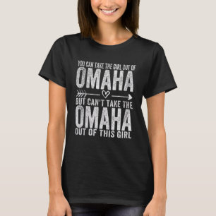 Girl Out Of Omaha Nebraska Hometown Home Omaha_1 T-Shirt