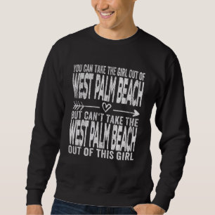 Girl Out Of West Palm Beach Hometown Home West Pal Sweatshirt