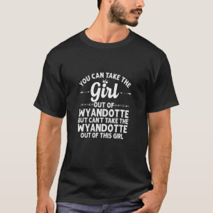 Girl Out Of Wyandotte Mi Michigan  Funny Home Root T-Shirt