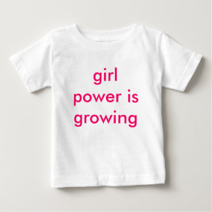 girl power is growing baby T-Shirt