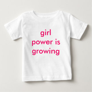 girl power is growing baby T-Shirt