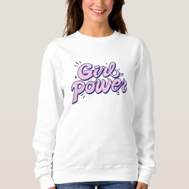 Girl Power Sweatshirt (Front)