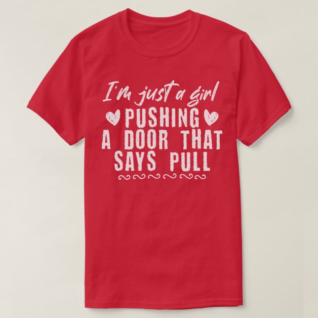 Girl Pushing A Door That Says Pull Funny Domestic  T-Shirt (Design Front)