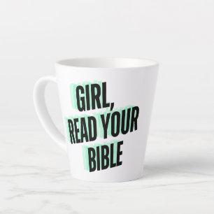 Girl, Read Your Bible Latte Mug