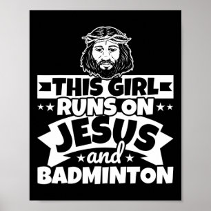 Girl Runs On Jesus And Badminton Poster