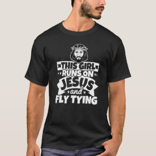 Girl Runs On Jesus And Fly Tying T-Shirt