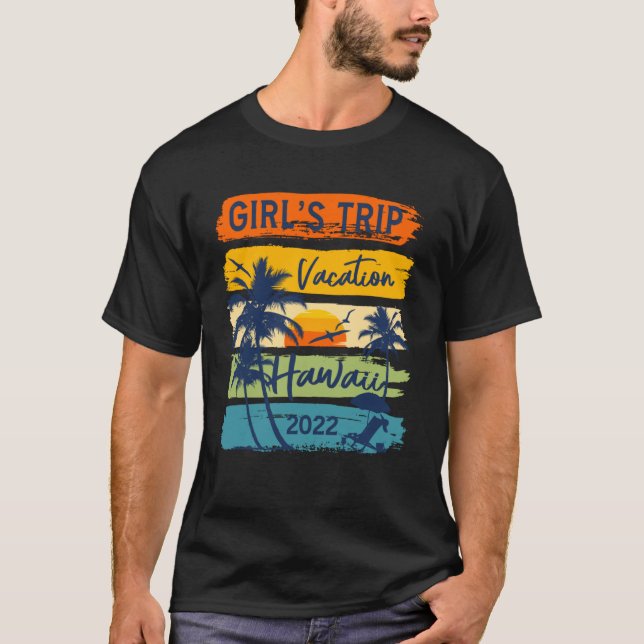 Girl s Trip Hawaii 2022 Hawaiian Vacation Friend G T-Shirt (Front)
