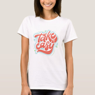 girl take easy T-Shirt