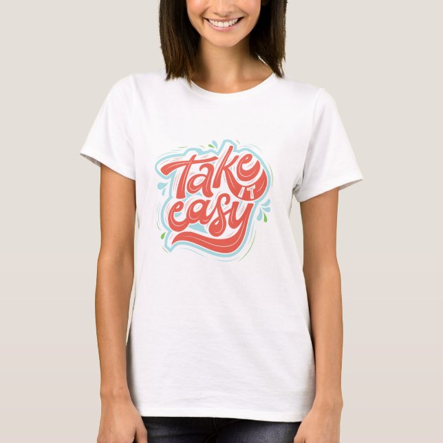 girl take easy T-Shirt (Front)