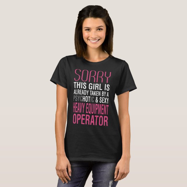 Girl Taken By Psychotic Heavy Equipment Operator T-Shirt (Front Full)