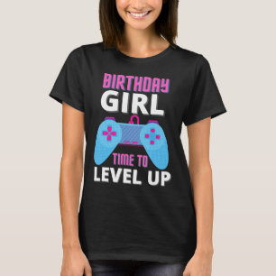 Girl Time To Level Up Video Game Birthday Gift Gir T-Shirt