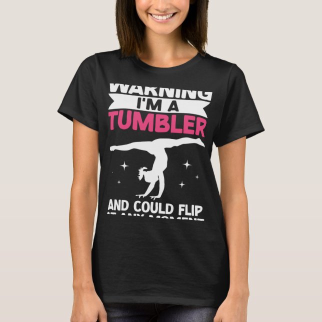Girl Tumbling Gear Gymnast Gymnastics  Tumbler  10 T-Shirt (Front)