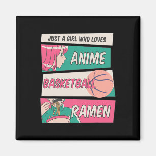 Girl Who Loves Anime Basketball And Ramen Kawaii T Magnet
